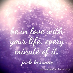 be in love with your life
