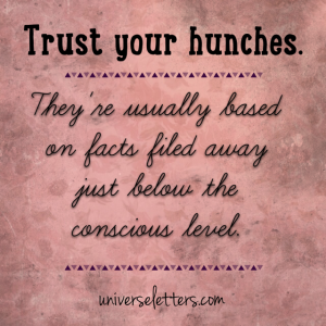 trust your hunches